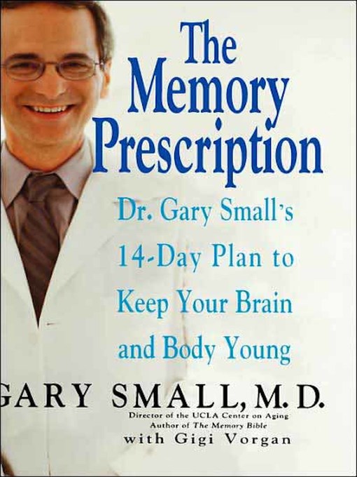 Title details for The Memory Prescription by Gary Small - Available